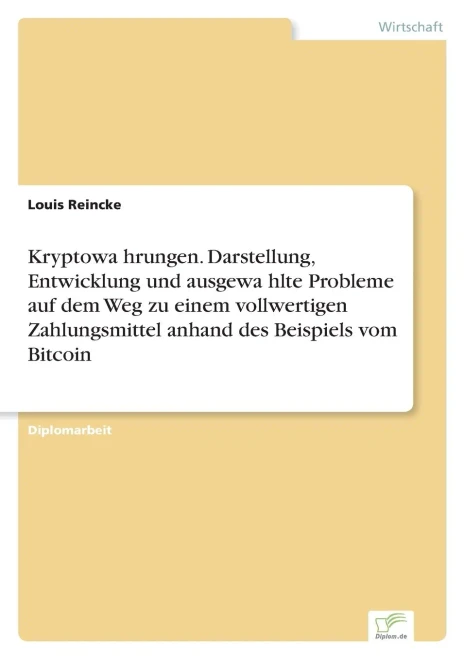 Kryptowa?¿Hrungen. Darstellung, Entwicklung Und Ausgewa?¿Hlte Probleme Auf Dem Weg Zu Einem Vollwertigen Zahlungsmittel Anhand Des Beispiels Vom Bitcoin (German Edition)