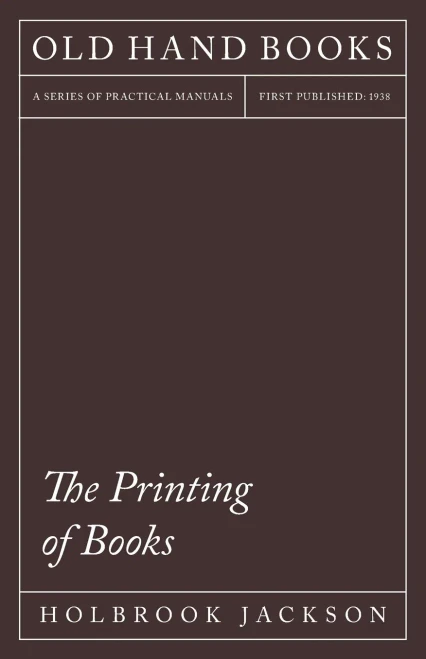 The Printing of Books: Including an Introductory Essay by William Morris