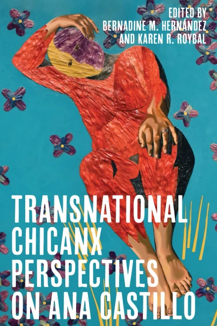 Transnational Chicanx Perspectives On Ana Castillo (Latinx And Latin American Profiles)