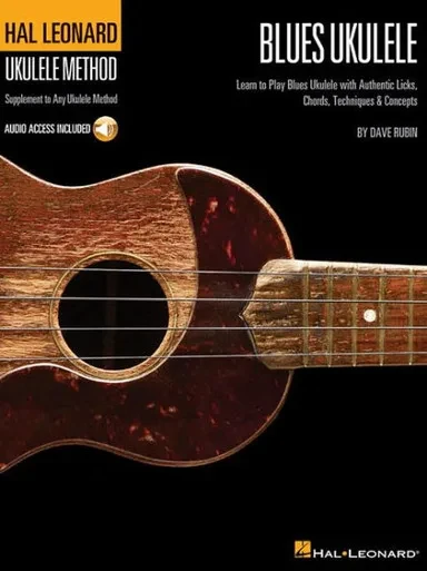 Hal Leonard Blues Ukulele Learn to Play Blues Ukulele with Authentic Licks, Chords, Techniques & Concepts - Book/Online Au [With CD (Audio)]