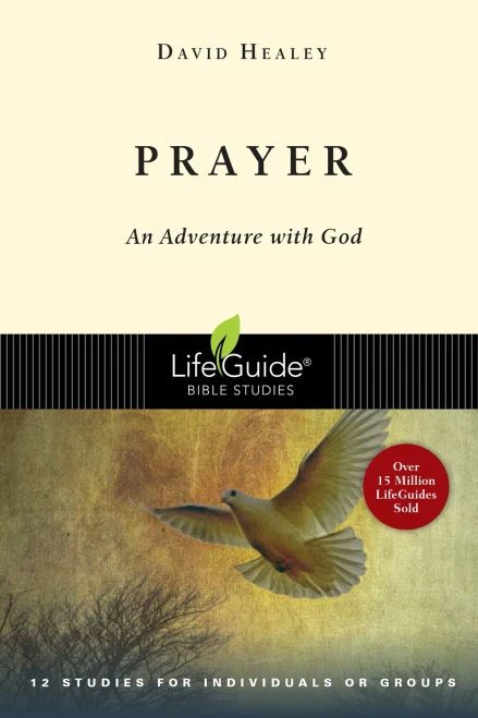 Prayer: An Adventure With God (Lifeguide Bible Studies)