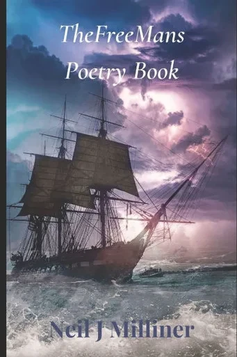 TheFreeMan's Poetry Book: The Poetry & Prose Of Neil J Milliner