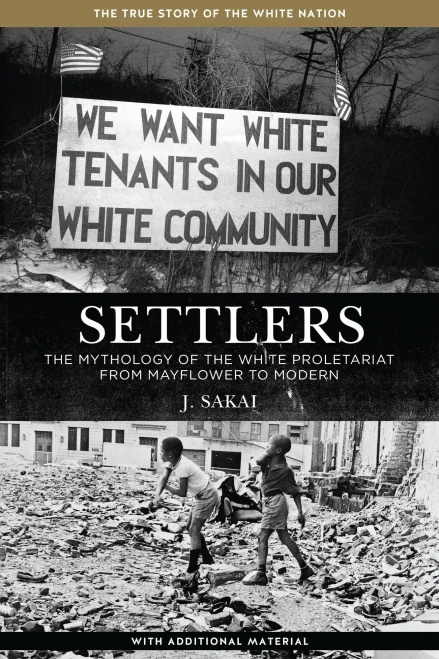 Settlers: The Mythology Of The White Proletariat From Mayflower To Modern (Kersplebedeb)