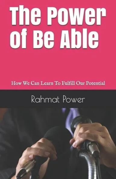 The Power of Be Able: How We Can Learn to Fulfill Our Potential