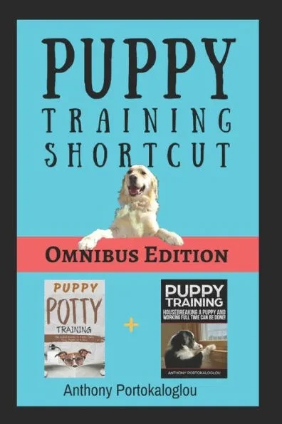 Puppy Training Shortcut: Omnibus edition