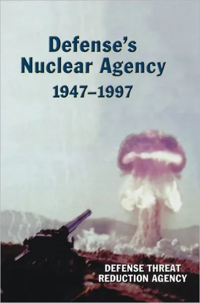 Defense's Nuclear Agency 1947-1997 (DTRA History Series)