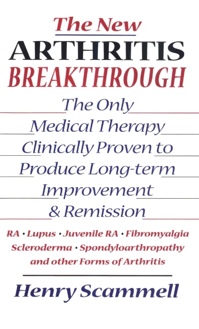 The New Arthritis Breakthrough: The Only Medical Therapy Clinically Proven To Produce Long-Term Improvement And Remission Of Ra, Lupus, Juvenile Rs, ... & Other Inflammatory Forms Of Arthritis