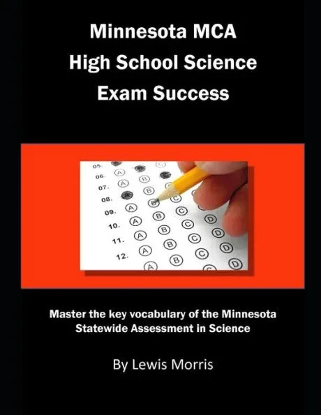 Minnesota MCA High School Science Exam Success: Master the Key Vocabulary of the Minnesota Statewide Assessment in Science