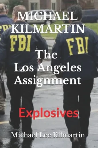 Michael Kilmartin The Los Angeles Assignment: Explosives