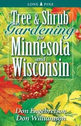 Tree And Shrub Gardening For Minnesota And Wisconsin