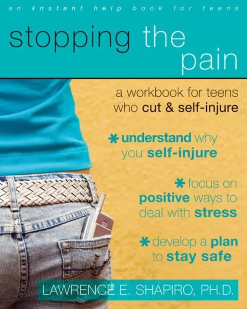 Stopping The Pain: A Workbook For Teens Who Cut And Self Injure
