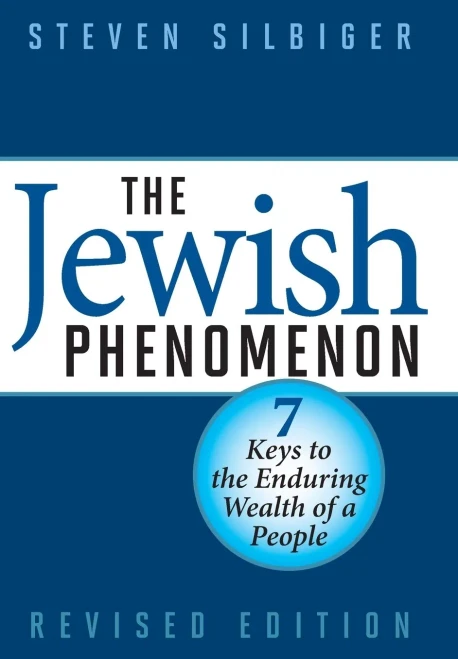 The Jewish Phenomenon: Seven Keys To The Enduring Wealth Of A People