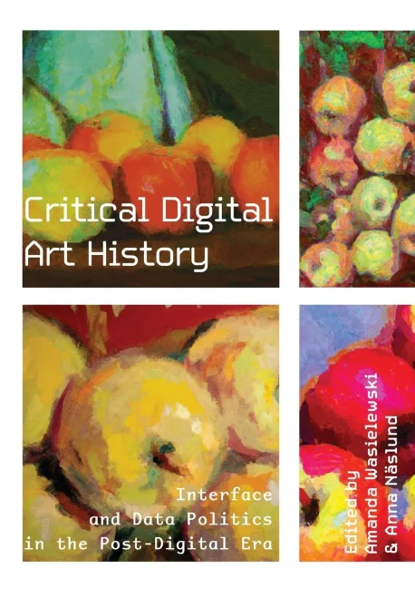 Critical Digital Art History: Interface and Data Politics in the Post-Digital Era