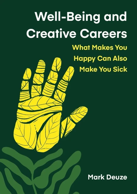 Well-Being and Creative Careers: What Makes You Happy Can Also Make You Sick