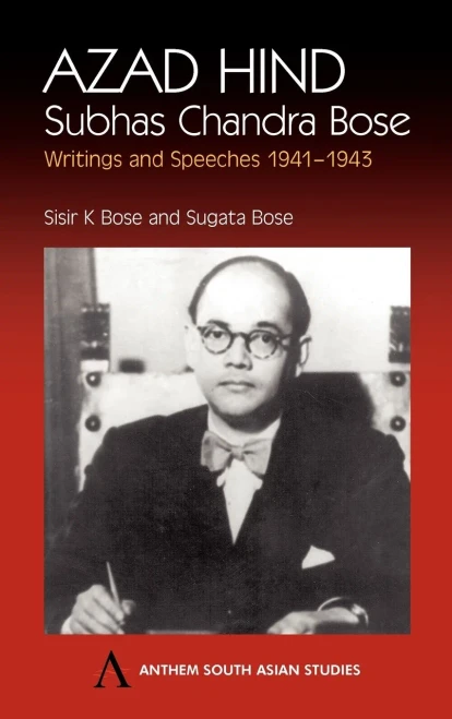 Azad Hind: Subhas Chandra Bose, Writing and Speeches 1941-1943