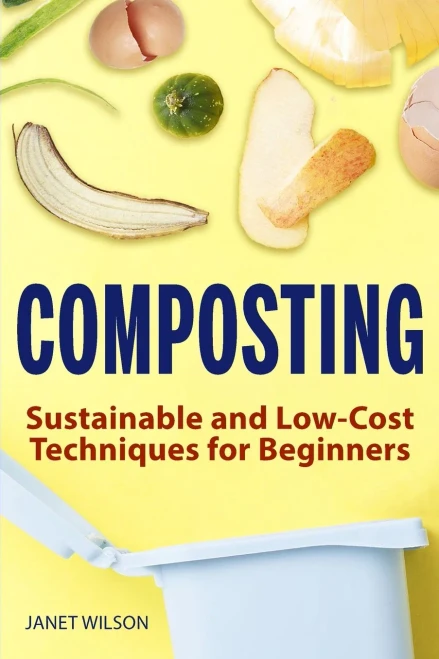Composting: Sustainable And Low-Cost Techniques For Beginners