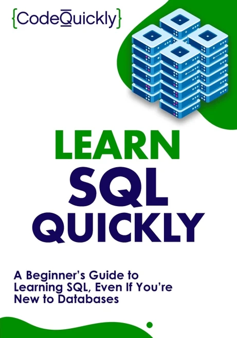 Learn Sql Quickly: A Beginner?çös Guide To Learning Sql, Even If You?çöre New To Databases (Crash Course With Hands-On Project)