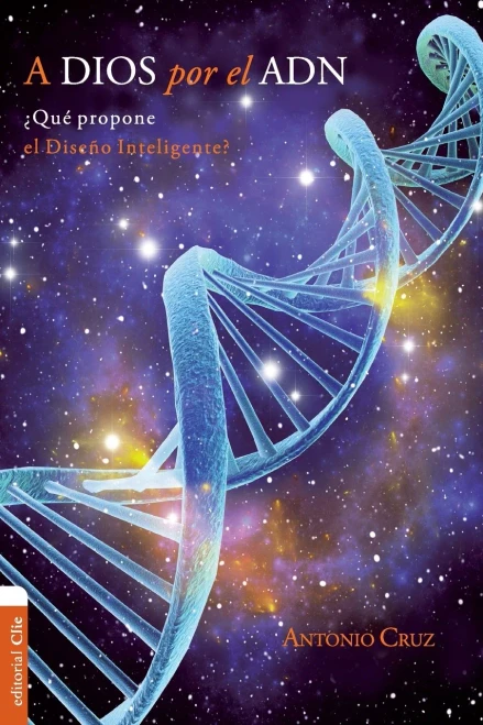 A Dios Por El Adn: ??Qu?? Propone El Dise??O Inteligente? (Spanish Edition)