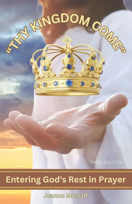 Thy Kingdom Come: Entering God's Rest in Prayer