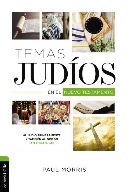 Temas Judã­Os En El Nuevo Testamento: Al Judã­O Primeramente Y Tambiã©N Al Griego Â¡Am Yisrael Jai! (Spanish Edition)
