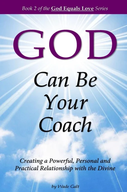 God Can Be Your Coach: Creating a Powerful, Personal and Practical Relationship with the Divine