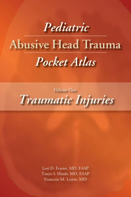 Pediatric Abusive Head Trauma, Volume 1: Traumatic Injuries Pocket Atlas