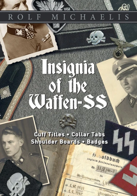 Insignia Of The Waffen-Ss: Cuff Titles, Collar Tabs, Shoulder Boards & Badges