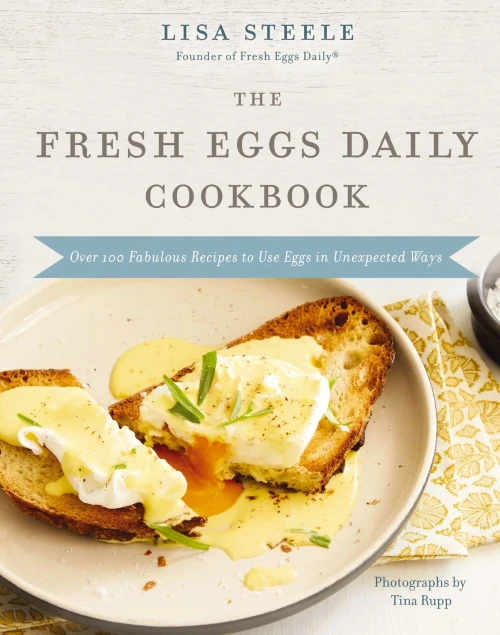 The Fresh Eggs Daily Cookbook: Over 100 Fabulous Recipes To Use Eggs In Unexpected Ways
