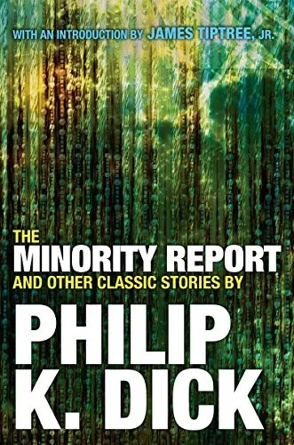 The Minority Report And Other Classic Stories By Philip K. Dick