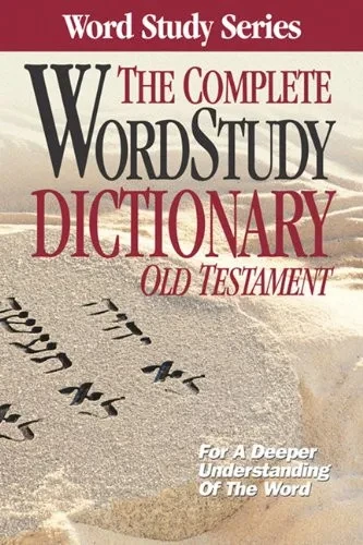 Complete Word Study Dictionary: Old Testament (Word Study Series)