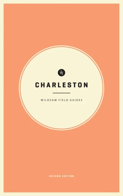Wildsam Field Guides: Charleston: 2Nd Edition (Wildsam City Guides)