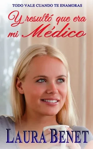 Y resultÃ³ que era mi MÃ©dico: Todo vale cuando te enamoras
