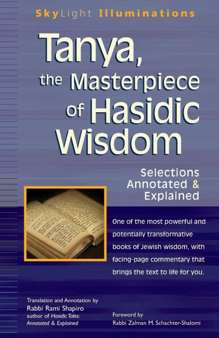 Tanya The Masterpiece Of Hasidic Wisdom: Selections Annotated & Explained (Skylight Illuminations)