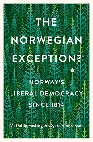 The Norwegian Exception?: Norway'S Liberal Democracy Since 1814