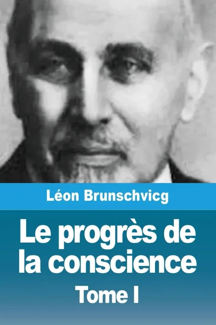 Le progrès de la conscience dans la philosophie occidentale: Tome I