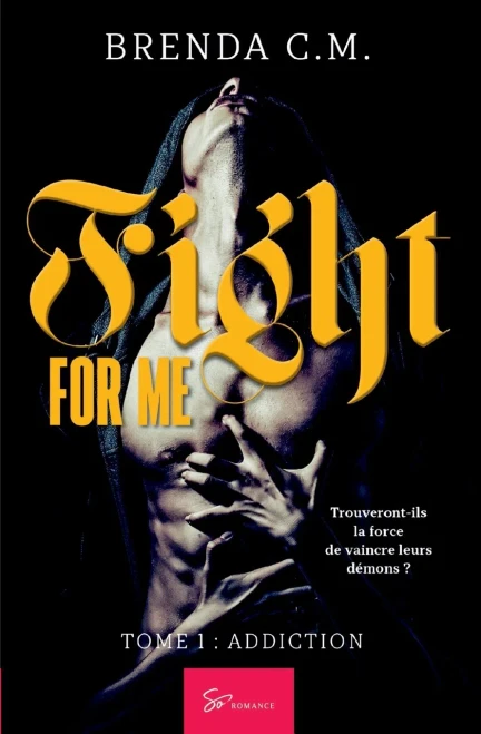 Fight For Me - Tome 1: Addiction
