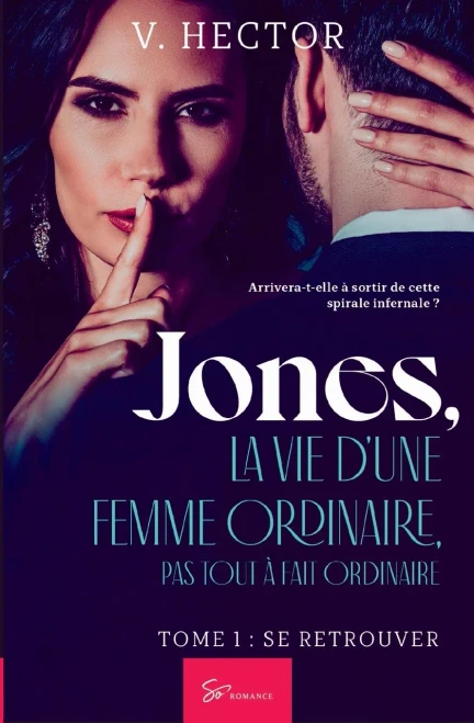 Jones, la vie d'une femme ordinaire, pas tout Ã  fait ordinaire - Tome 1: Se retrouver