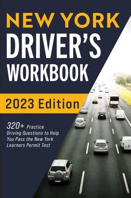 New York Driver’S Workbook: 320+ Practice Driving Questions To Help You Pass The New York Learner’S Permit Test