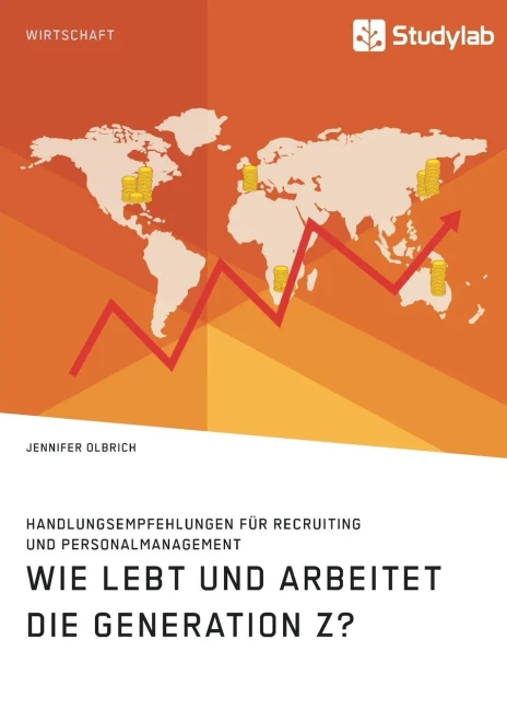 Wie Lebt Und Arbeitet Die Generation Z? Handlungsempfehlungen F??R Recruiting Und Personalmanagement (German Edition)