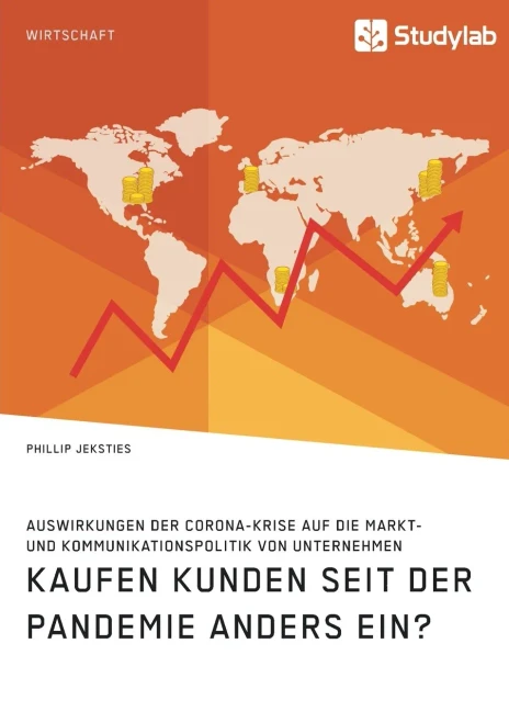 Kaufen Kunden Seit Der Pandemie Anders Ein? Auswirkungen Der Corona-Krise Auf Die Markt- Und Kommunikationspolitik Von Unternehmen (German Edition)