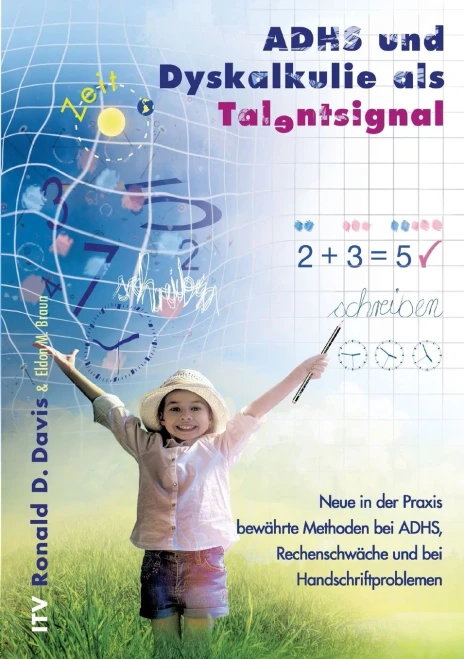 ADHS und Dyskalkulie als Talentsignal: Neue in der Praxis bewÃ¤hrte Methoden bei ADHS, RechenschwÃ¤che und bei Handschriftproblemen