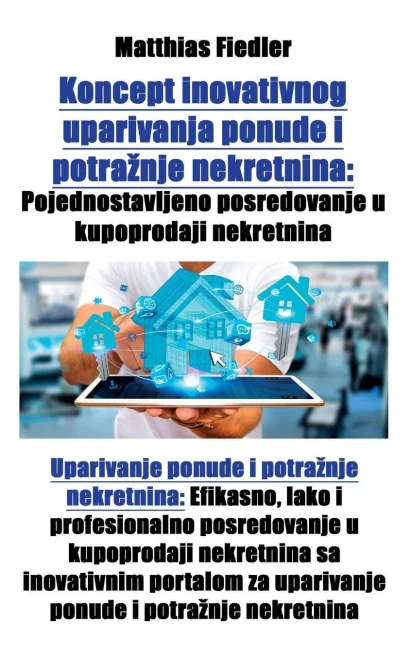 Koncept inovativnog uparivanja ponude i potraznje nekretnina: Pojednostavljeno posredovanje u kupoprodaji nekretnina: Uparivanje ponude i potraznje ne