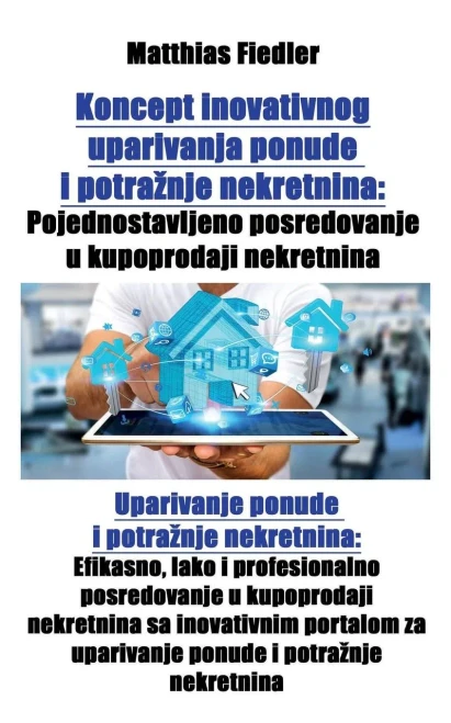 Koncept inovativnog uparivanja ponude i potraznje nekretnina: Pojednostavljeno posredovanje u kupoprodaji nekretnina: Uparivanje ponude i potraznje ne