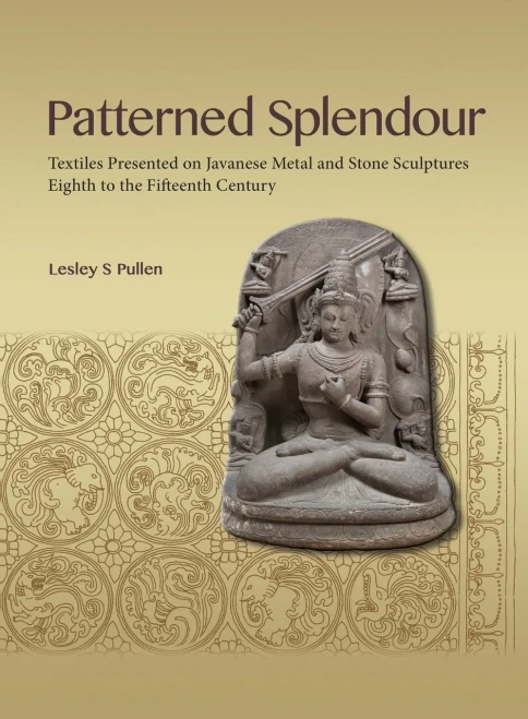 Patterned Splendour: Textiles Presented On Javanese Metal And Stone Sculptures; Eighth To Fifteenth Century