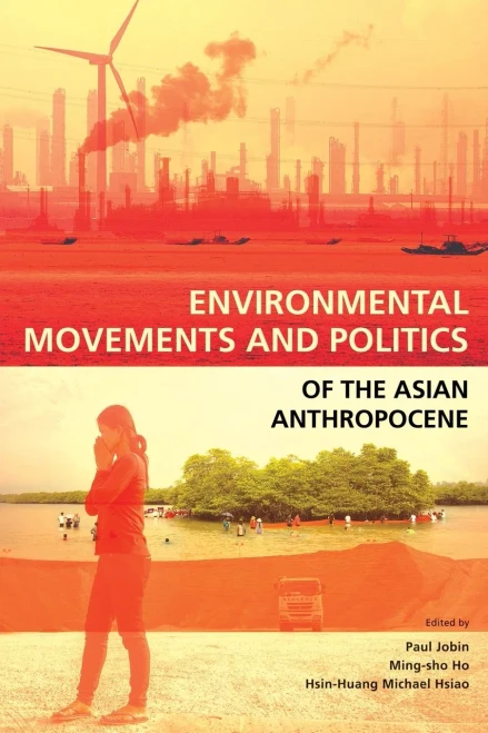 Environmental Movements And Politics Of The Asian Anthropocene