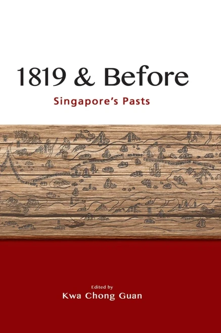 1819 & Before: Singapore'S Pasts