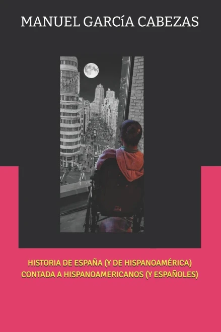 Historia de España (Y de Hispanoamérica) Contada a Hispanoamericanos (Y Españoles)