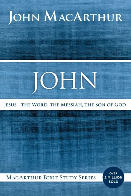 John: Jesus ?The Word, The Messiah, The Son Of God (Macarthur Bible Studies)
