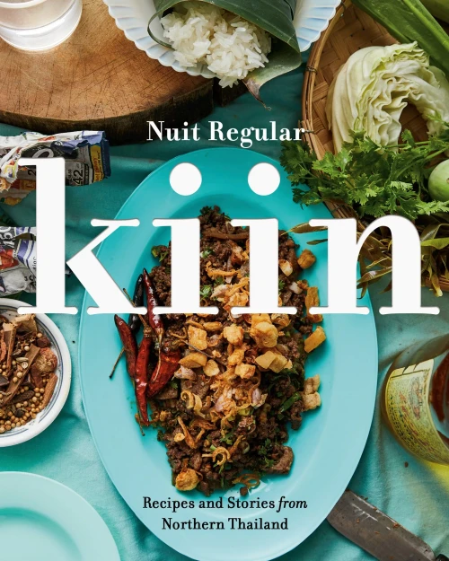 Kiin: Recipes And Stories From Northern Thailand