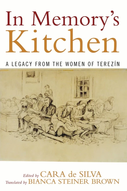 In Memory'S Kitchen: A Legacy From The Women Of Terezin